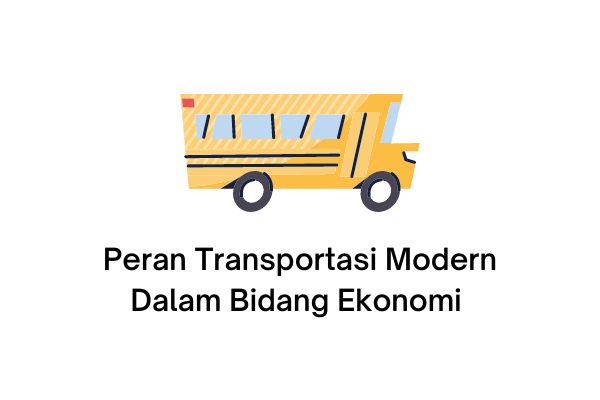 peran transportasi modern dalam bidang ekonomi