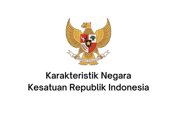 karakteristik negara kesatuan republik indonesia