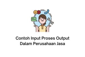 contoh input proses output dalam perusahaan jasa