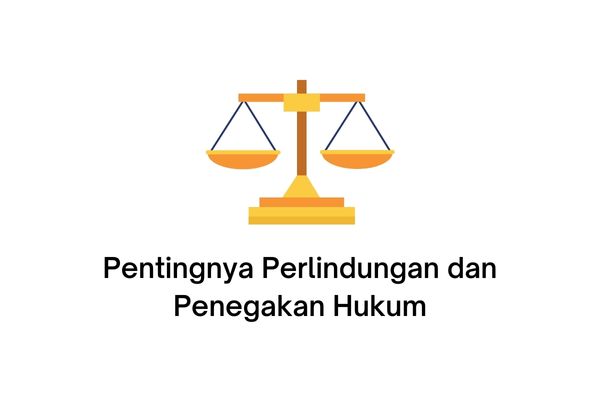 pentingnya perlindungan dan penegakan hukum