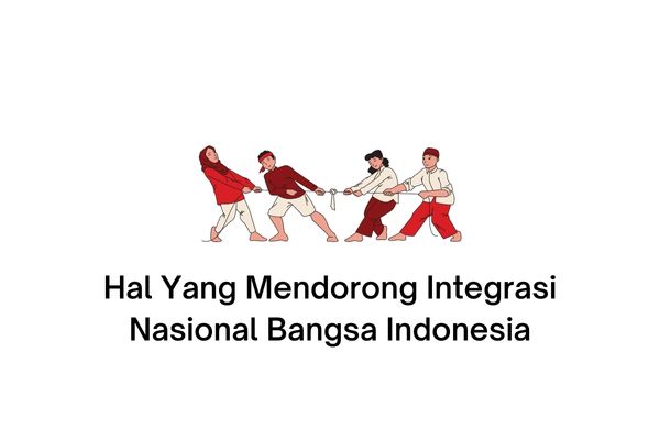 hal yang mendorong integrasi nasional bangsa indonesia