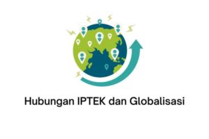 Hubungan IPTEK dan Globalisasi
