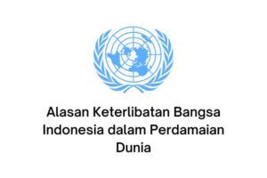 alasan keterlibatan bangsa indonesia dalam perdamaian dunia