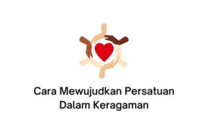 Cara Mewujudkan Persatuan Dalam Keragaman