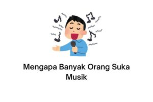 Mengapa Banyak Orang Suka Musik